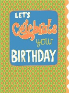 LETS CELEBRATE YOUR BIRTHDAY